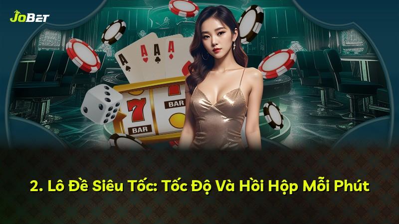 2. Lô Đề Siêu Tốc: Tốc Độ Và Hồi Hộp Mỗi Phút