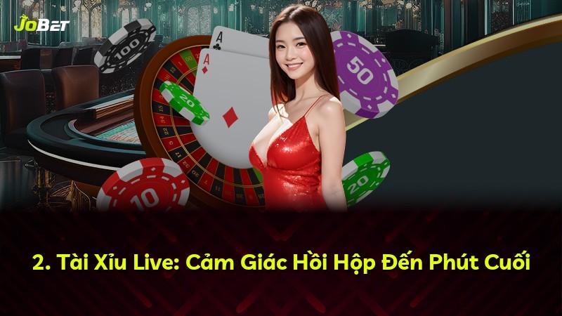 2. Tài Xỉu Live: Cảm Giác Hồi Hộp Đến Phút Cuối