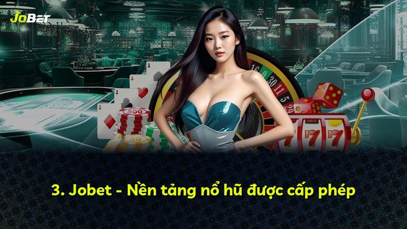 3. Jobet - Nền tảng nổ hũ được cấp phép