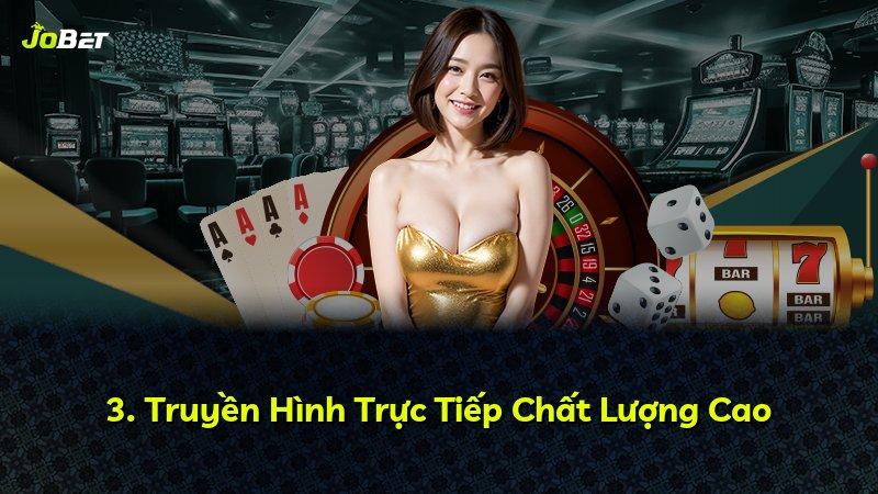 3. Truyền Hình Trực Tiếp Chất Lượng Cao