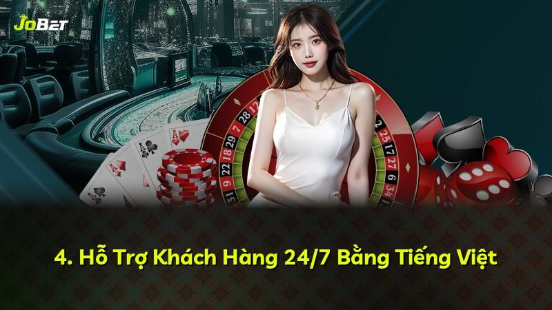 4. Hỗ Trợ Khách Hàng 24/7 Bằng Tiếng Việt