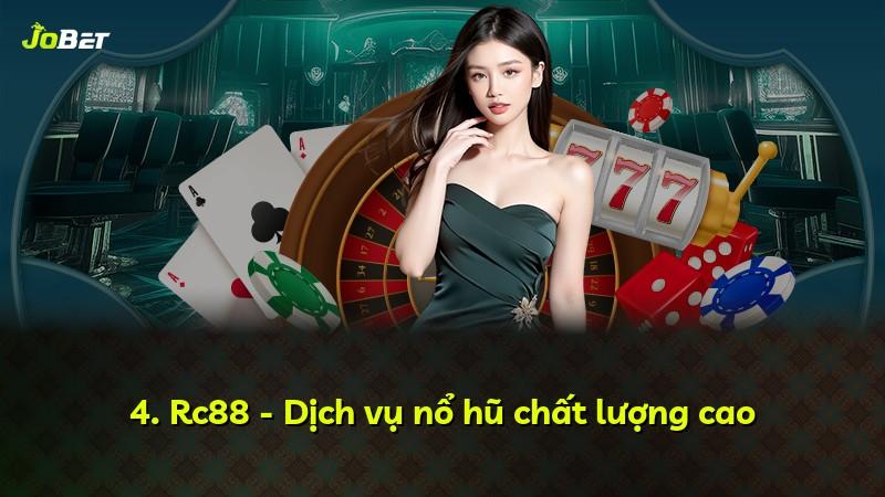 4. Rc88 - Dịch vụ nổ hũ chất lượng cao