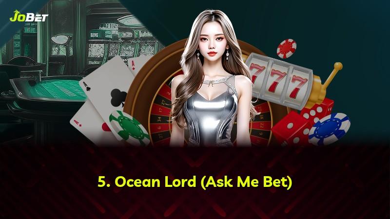 5. Ocean Lord (Ask Me Bet)