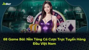 68 Game Bài: Nền Tảng Cá Cược Trực Tuyến Hàng Đầu Việt Nam