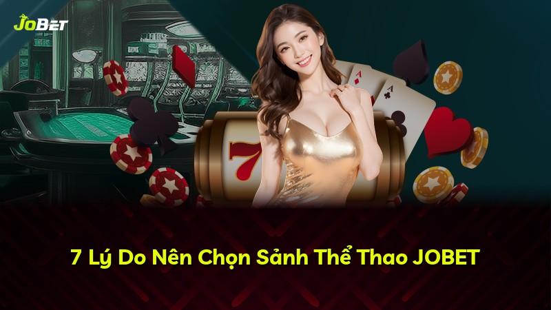 7 Lý Do Nên Chọn Sảnh Thể Thao JOBET