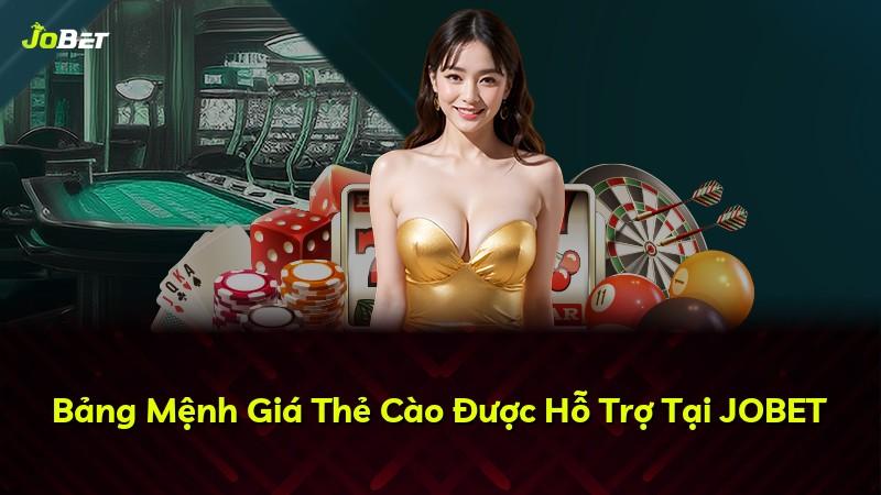 Bảng Mệnh Giá Thẻ Cào Được Hỗ Trợ Tại JOBET