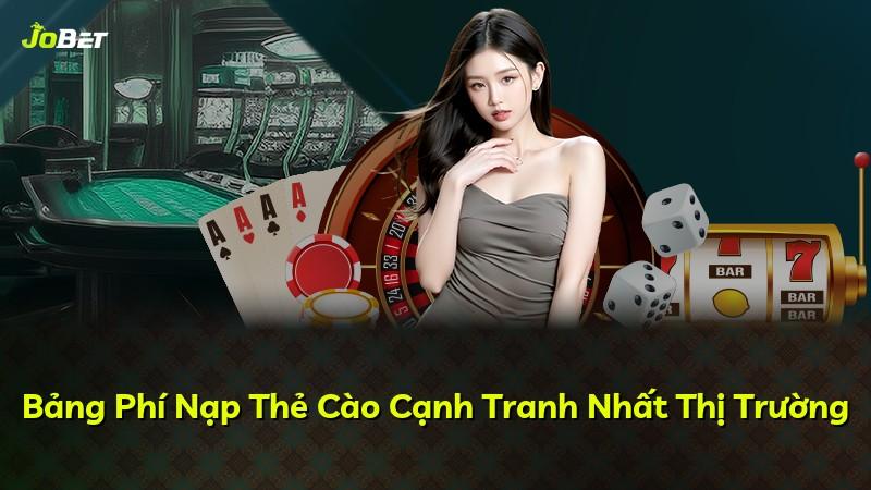 Bảng Phí Nạp Thẻ Cào Cạnh Tranh Nhất Thị Trường