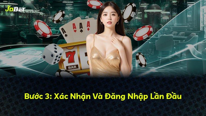 Bước 3: Xác Nhận Và Đăng Nhập Lần Đầu