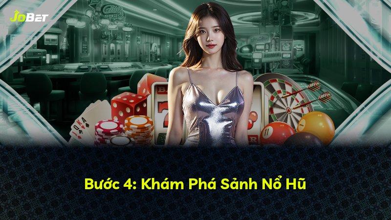 Bước 4: Khám Phá Sảnh Nổ Hũ