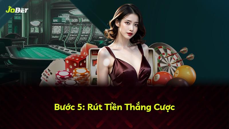 Bước 5: Rút Tiền Thắng Cược
