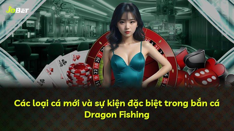 Các loại cá mới và sự kiện đặc biệt trong bắn cá Dragon Fishing