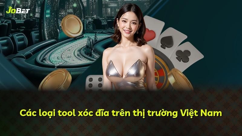 Các loại tool xóc đĩa trên thị trường Việt Nam