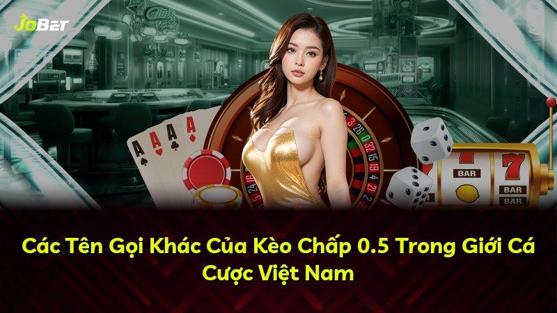 Các Tên Gọi Khác Của Kèo Chấp 0.5 Trong Giới Cá Cược Việt Nam