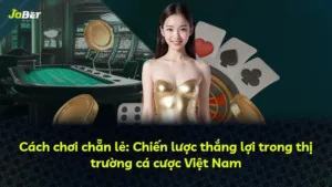 Cách chơi chẵn lẻ: Chiến lược thắng lợi trong thị trường cá cược Việt Nam
