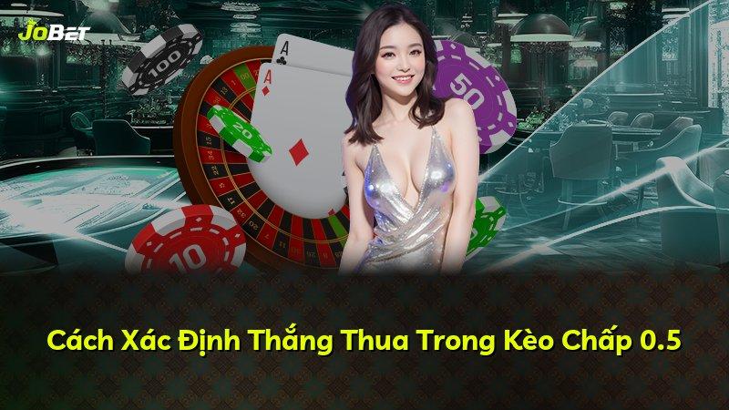 Cách Xác Định Thắng Thua Trong Kèo Chấp 0.5