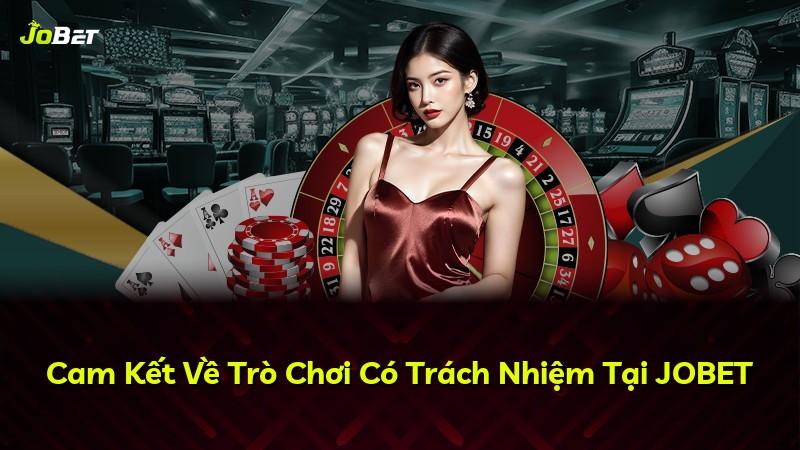 Cam Kết Về Trò Chơi Có Trách Nhiệm Tại JOBET