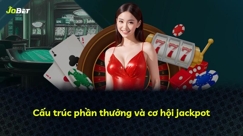 Cấu trúc phần thưởng và cơ hội jackpot