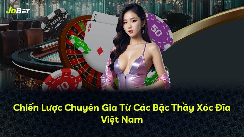 Chiến Lược Chuyên Gia Từ Các Bậc Thầy Xóc Đĩa Việt Nam