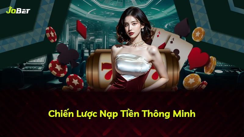 Chiến Lược Nạp Tiền Thông Minh