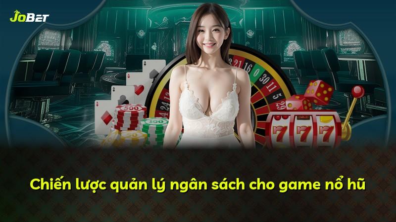 Chiến lược quản lý ngân sách cho game nổ hũ