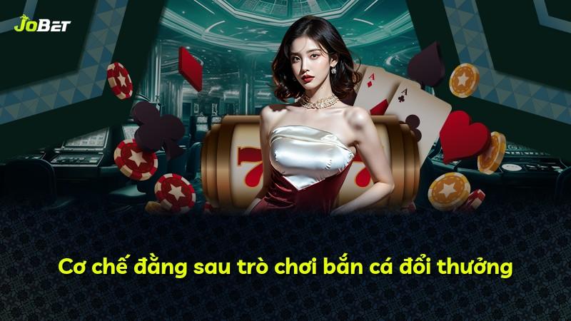 Cơ chế đằng sau trò chơi bắn cá đổi thưởng