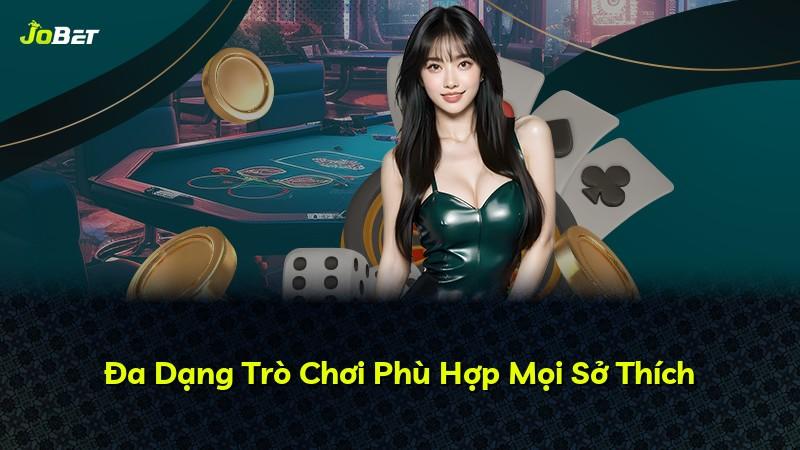 Đa Dạng Trò Chơi Phù Hợp Mọi Sở Thích