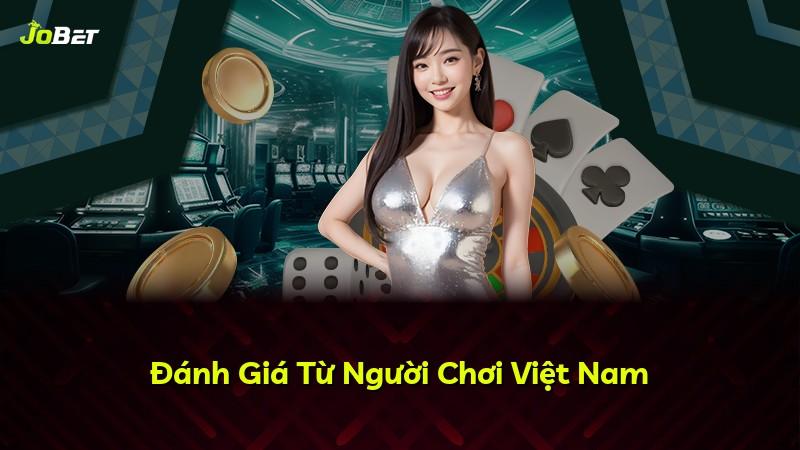 Đánh Giá Từ Người Chơi Việt Nam