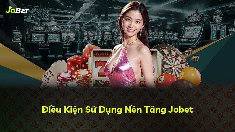 Điều Kiện Sử Dụng Nền Tảng Jobet