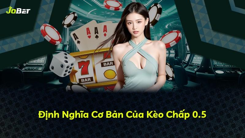 Định Nghĩa Cơ Bản Của Kèo Chấp 0.5