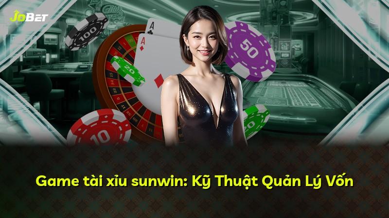Game tài xỉu sunwin: Kỹ Thuật Quản Lý Vốn