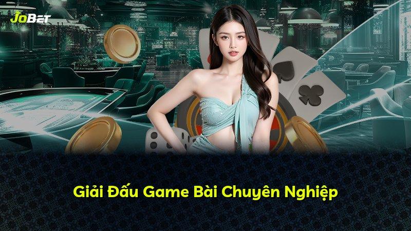 Giải Đấu Game Bài Chuyên Nghiệp