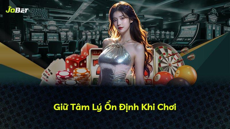 Giữ Tâm Lý Ổn Định Khi Chơi