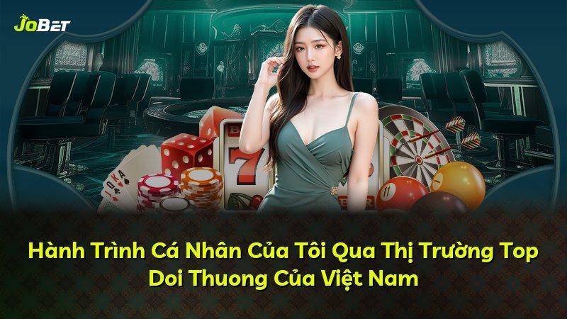 Hành Trình Cá Nhân Của Tôi Qua Thị Trường Top Doi Thuong Của Việt Nam