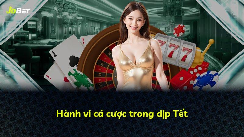 Hành vi cá cược trong dịp Tết