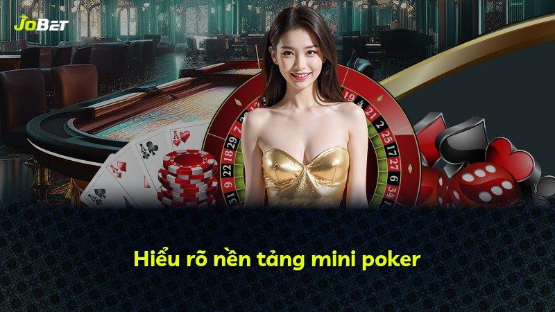 Hiểu rõ nền tảng mini poker
