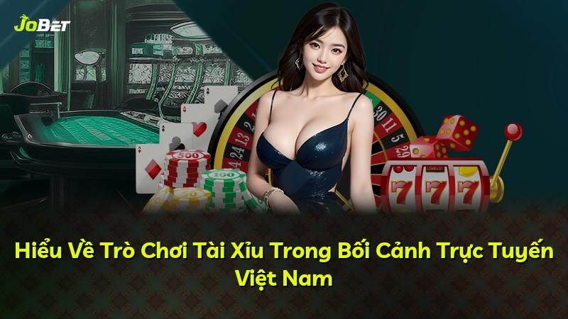 Hiểu Về Trò Chơi Tài Xỉu Trong Bối Cảnh Trực Tuyến Việt Nam