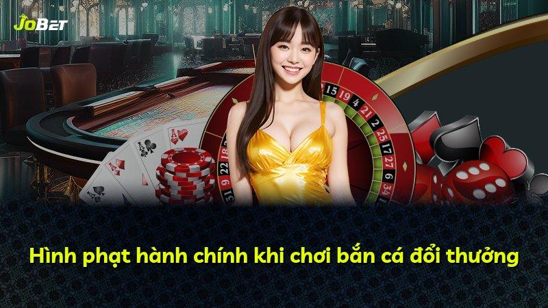 Hình phạt hành chính khi chơi bắn cá đổi thưởng