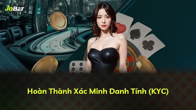 Hoàn Thành Xác Minh Danh Tính (KYC)