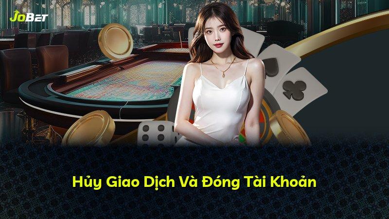 Hủy Giao Dịch Và Đóng Tài Khoản