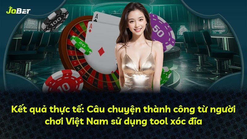 Kết quả thực tế: Câu chuyện thành công từ người chơi Việt Nam sử dụng tool xóc đĩa