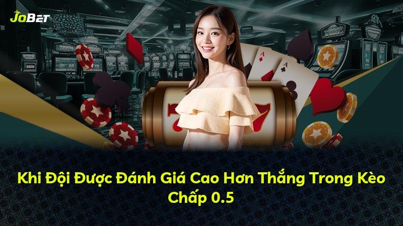 Khi Đội Được Đánh Giá Cao Hơn Thắng Trong Kèo Chấp 0.5