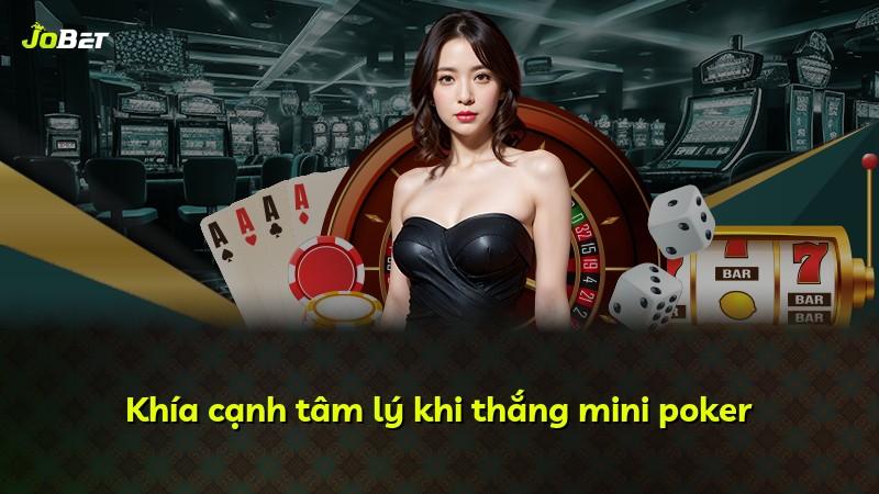 Khía cạnh tâm lý khi thắng mini poker