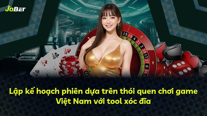 Lập kế hoạch phiên dựa trên thói quen chơi game Việt Nam với tool xóc đĩa