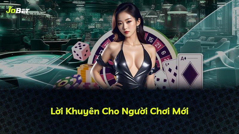 Lời Khuyên Cho Người Chơi Mới