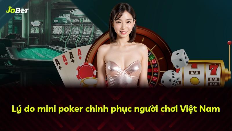 Lý do mini poker chinh phục người chơi Việt Nam