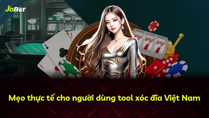 Mẹo thực tế cho người dùng tool xóc đĩa Việt Nam