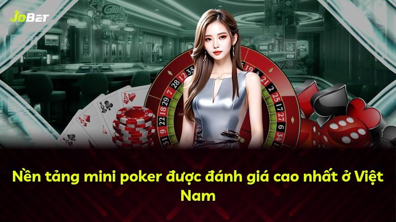 Nền tảng mini poker được đánh giá cao nhất ở Việt Nam