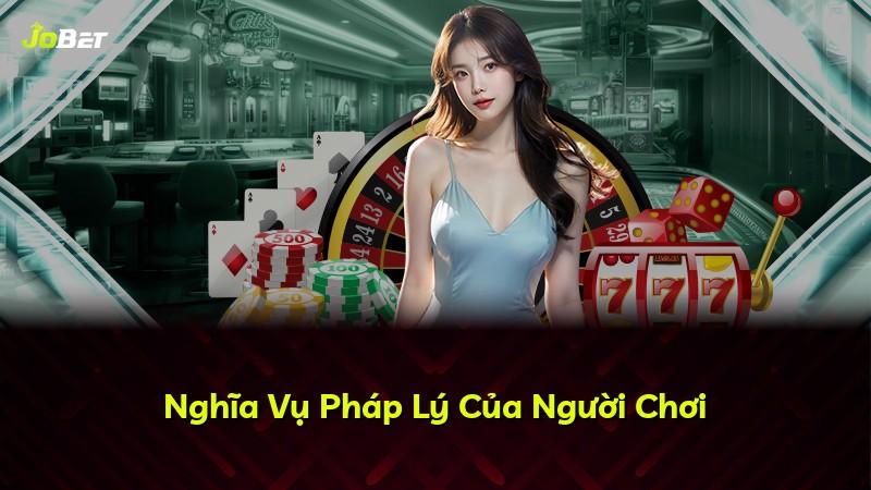 Nghĩa Vụ Pháp Lý Của Người Chơi