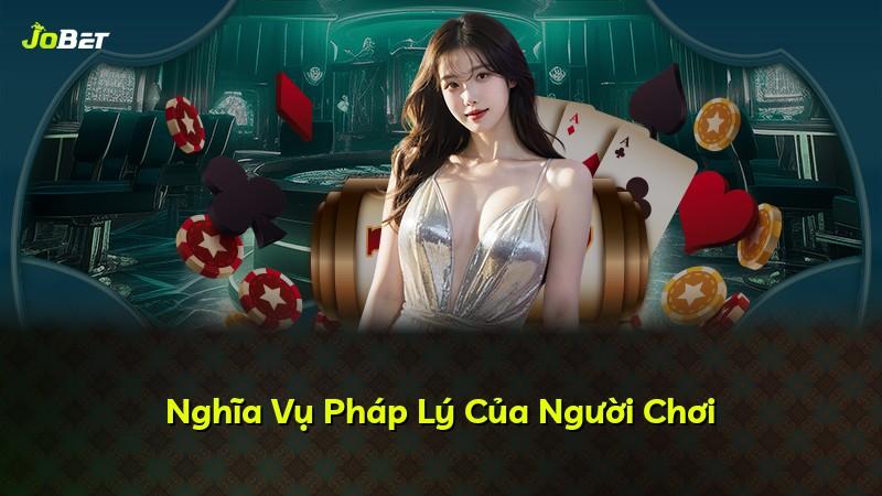 Nghĩa Vụ Pháp Lý Của Người Chơi