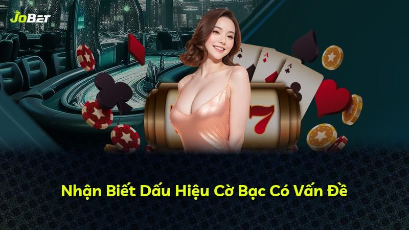 Nhận Biết Dấu Hiệu Cờ Bạc Có Vấn Đề